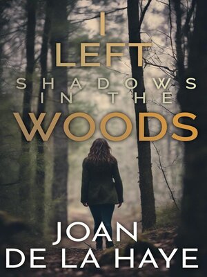cover image of I Left Shadows in the Woods